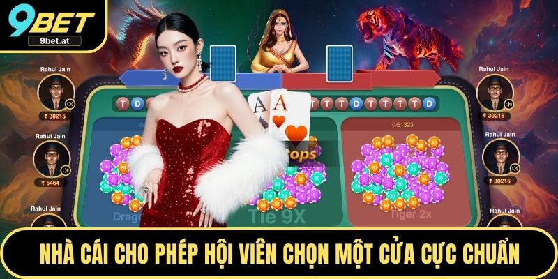 Nhà cái cho phép hội viên chọn một cửa cực chuẩn