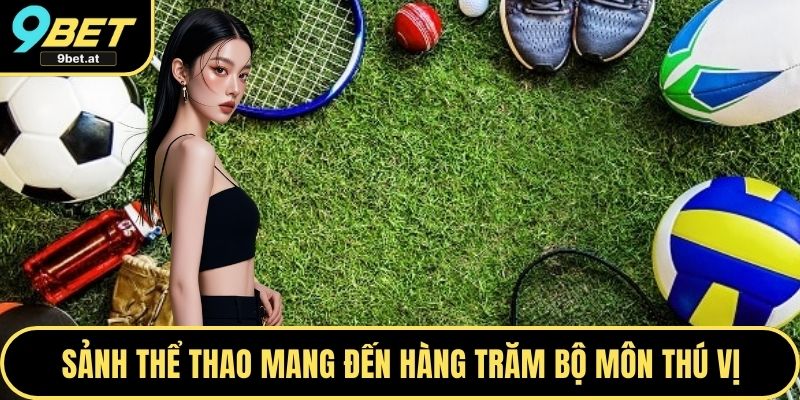 Sảnh thể thao mang đến hàng trăm bộ môn thú vị